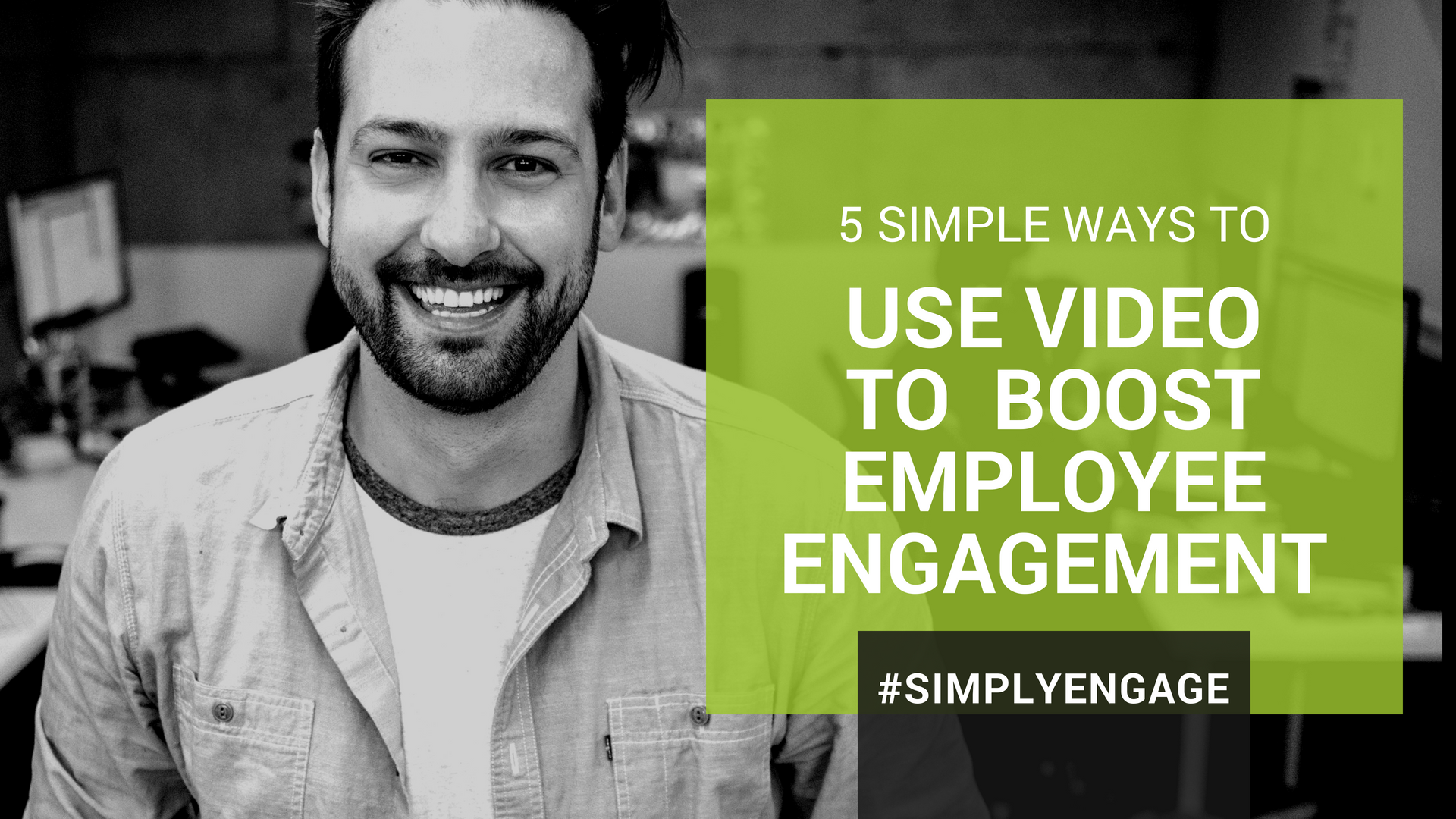 5 simple ways to use video to reach employees and boost engagement